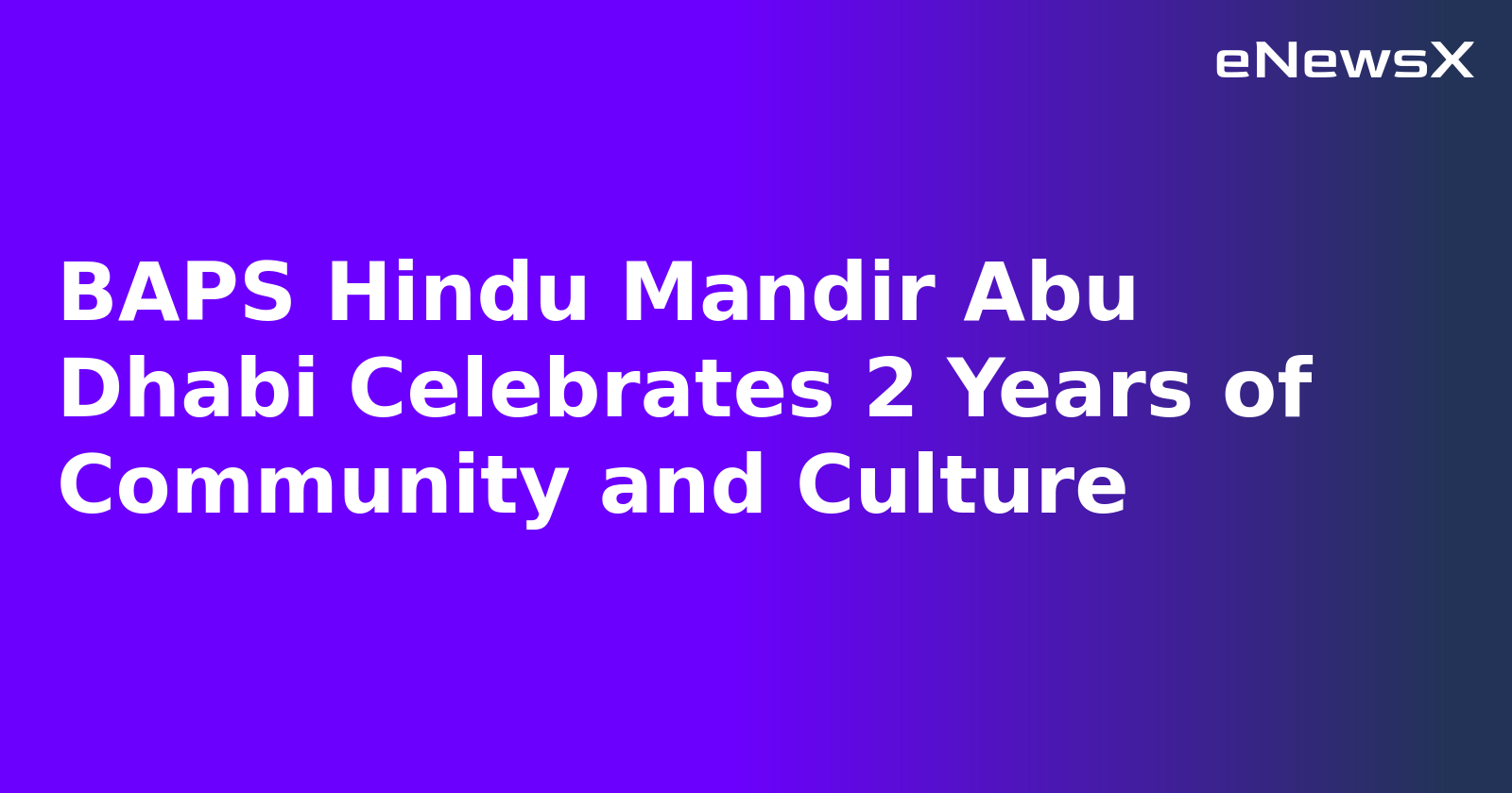 BAPS Hindu Mandir Abu Dhabi Celebrates 2 Years of Community and Culture.webp