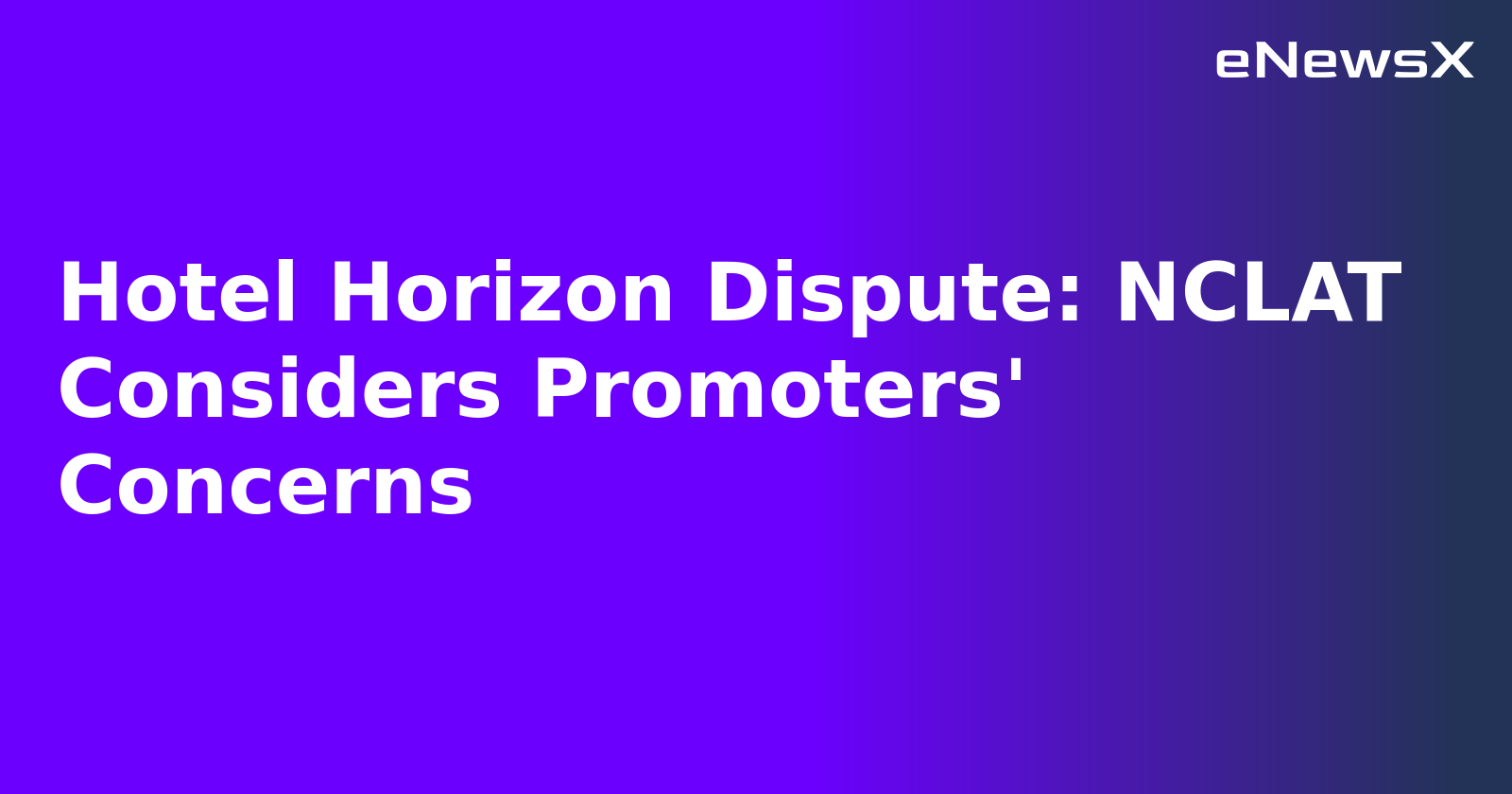 Hotel Horizon Dispute: NCLAT Considers Promoters' Concerns.webp