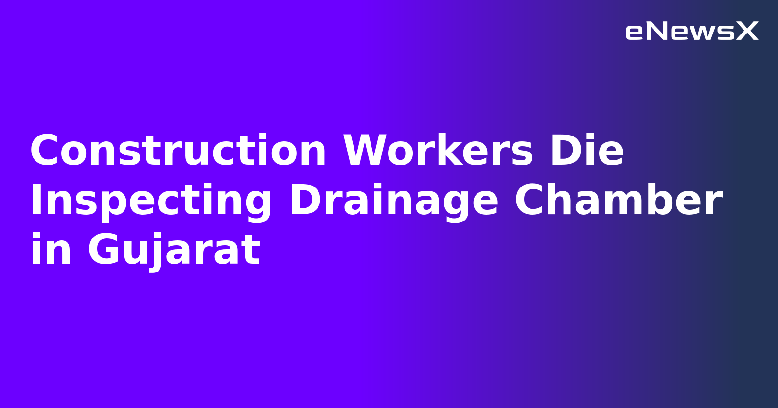 Construction Workers Die Inspecting Drainage Chamber in Gujarat.webp