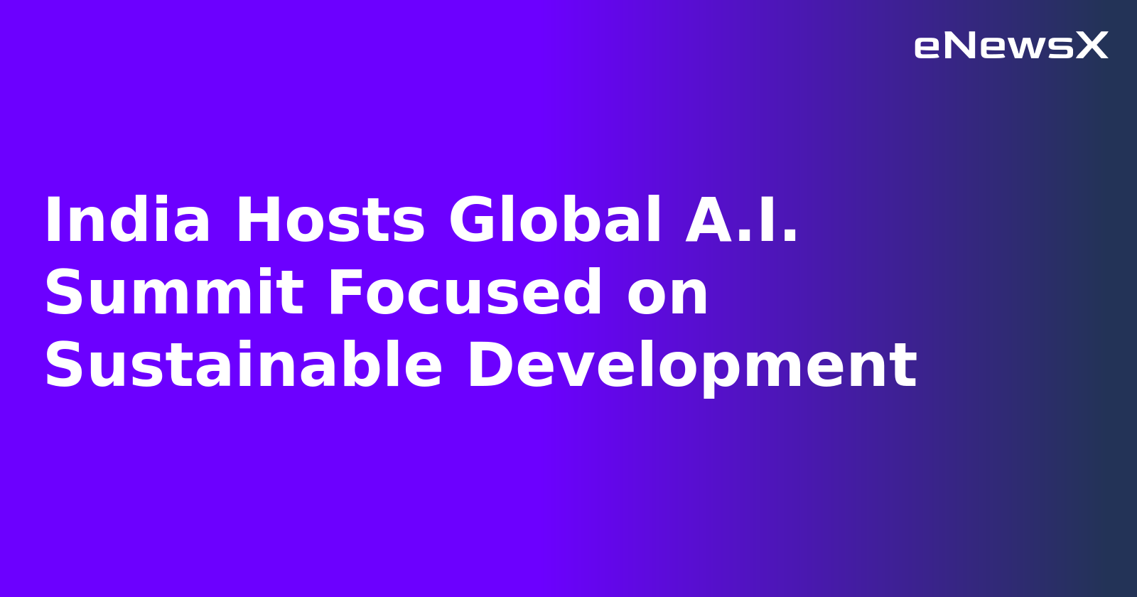 India Hosts Global A.I. Summit Focused on Sustainable Development.webp