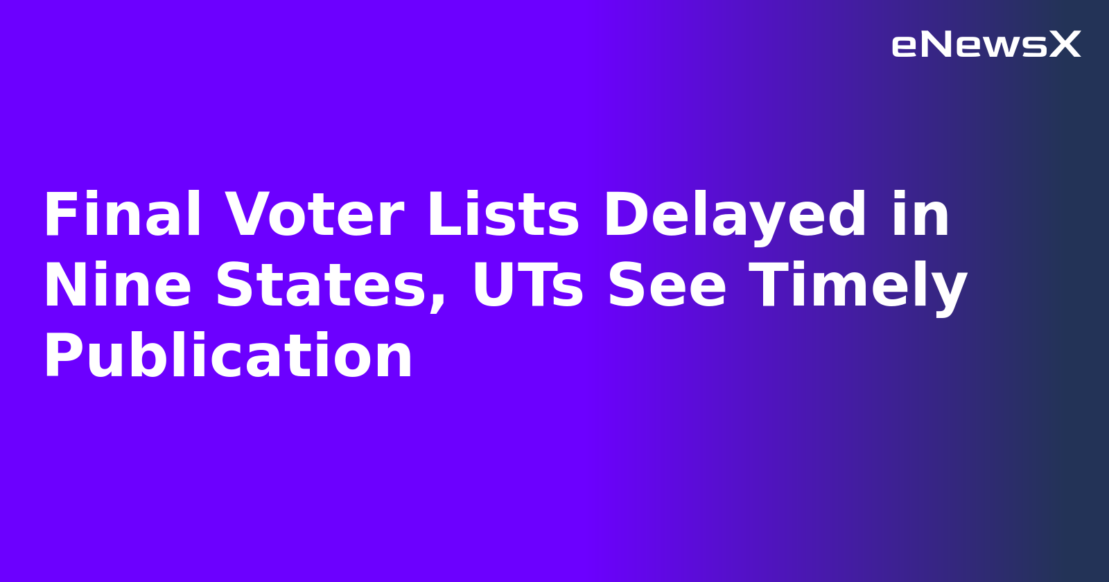 Final Voter Lists Delayed in Nine States, UTs See Timely Publication.webp