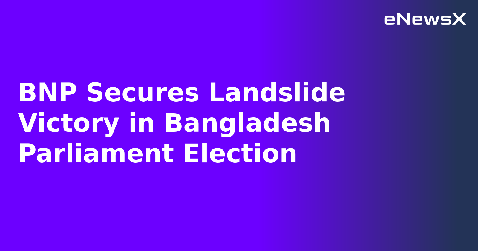 BNP Secures Landslide Victory in Bangladesh Parliament Election.webp