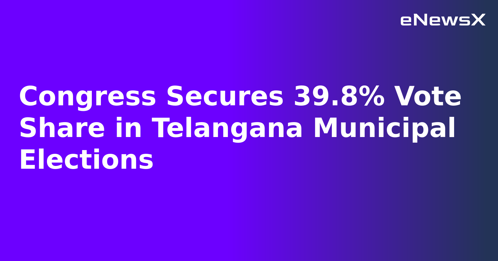 Congress Secures 39.8% Vote Share in Telangana Municipal Elections.webp