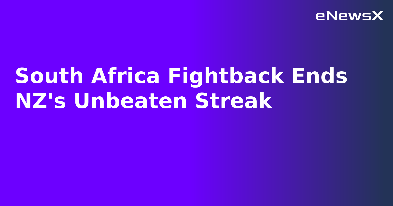 South Africa Fightback Ends NZ's Unbeaten Streak.webp South Africa Fightback Ends NZ's Unbeaten Streak.webp