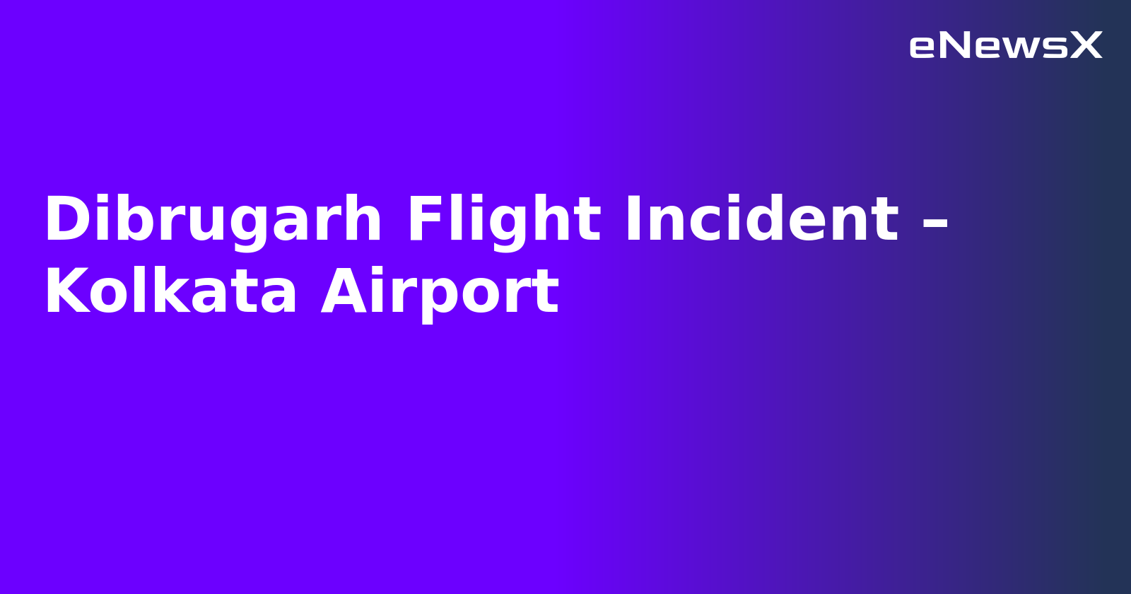 Dibrugarh Flight Incident – Kolkata Airport.webp