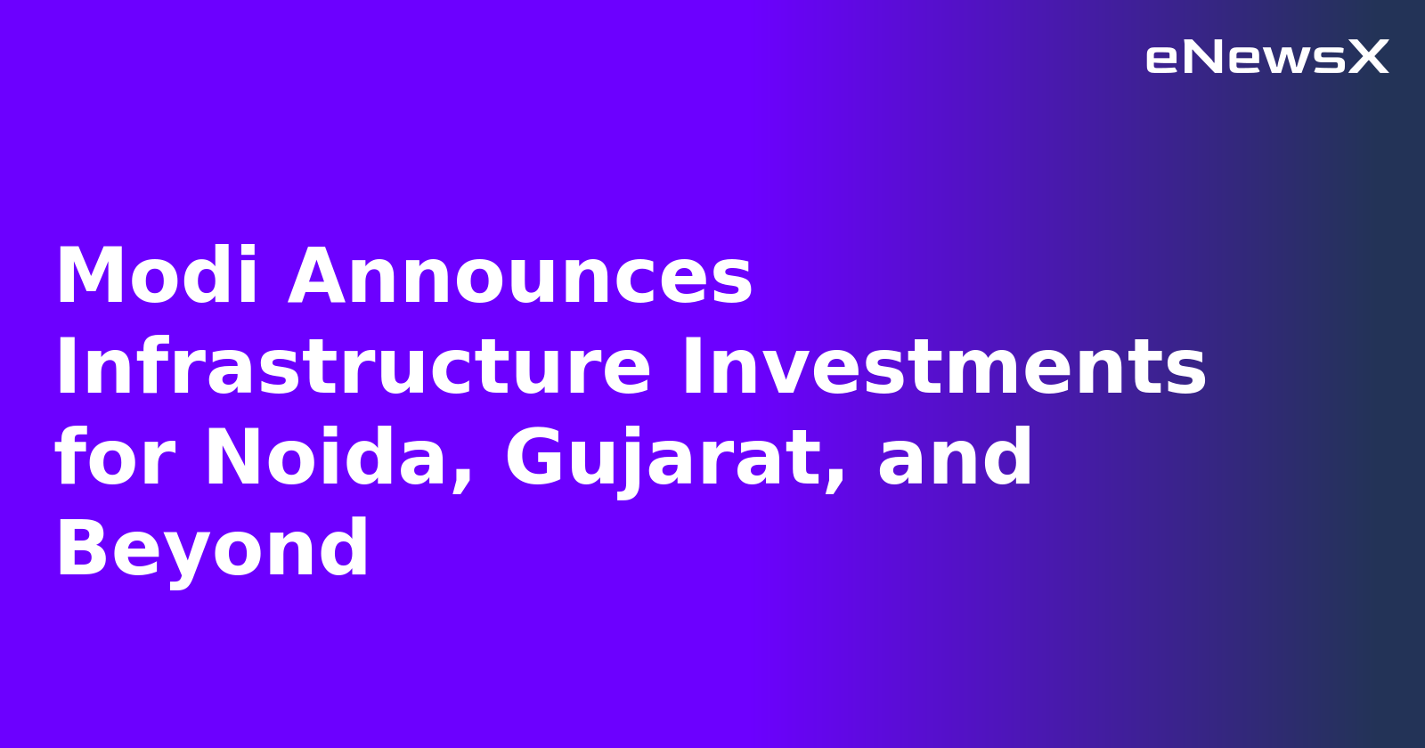 Modi Announces Infrastructure Investments for Noida, Gujarat, and Beyond.webp