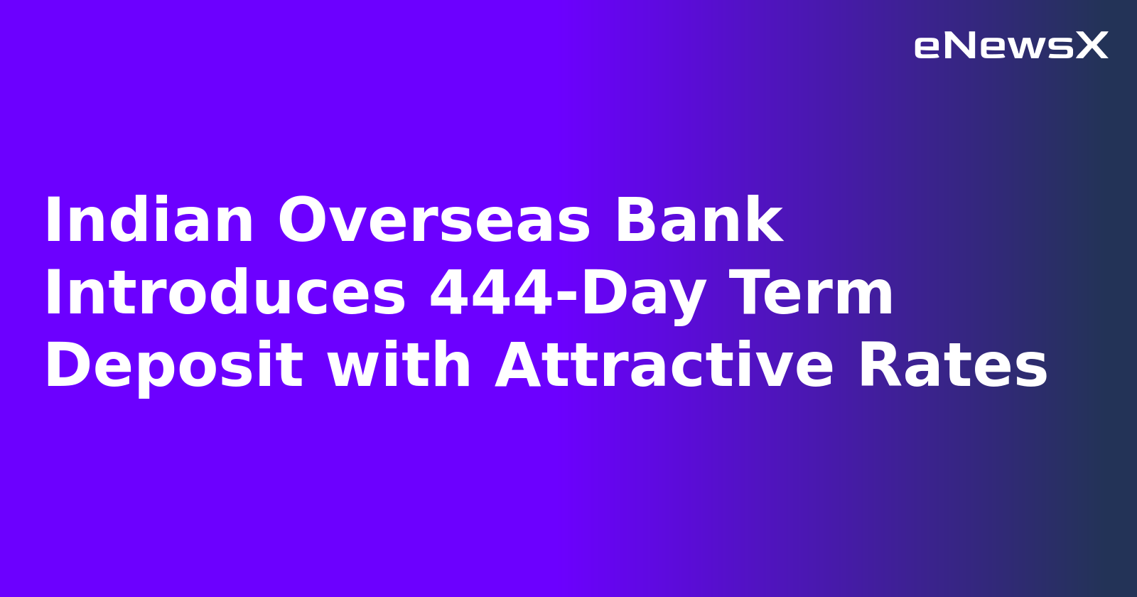 Indian Overseas Bank Introduces 444-Day Term Deposit with Attractive Rates.webp