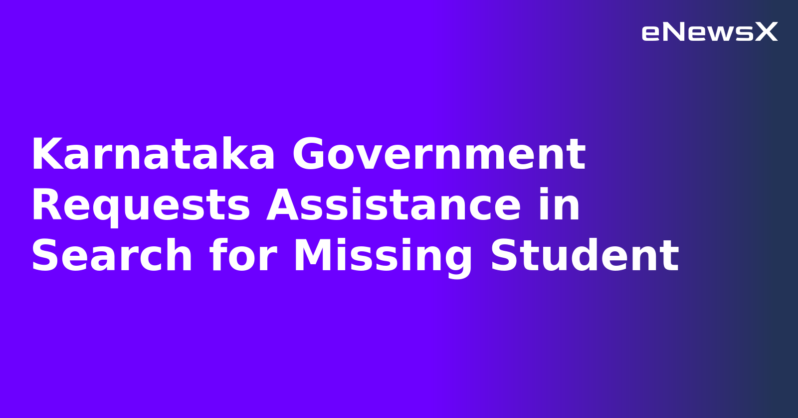 Karnataka Government Requests Assistance in Search for Missing Student.webp