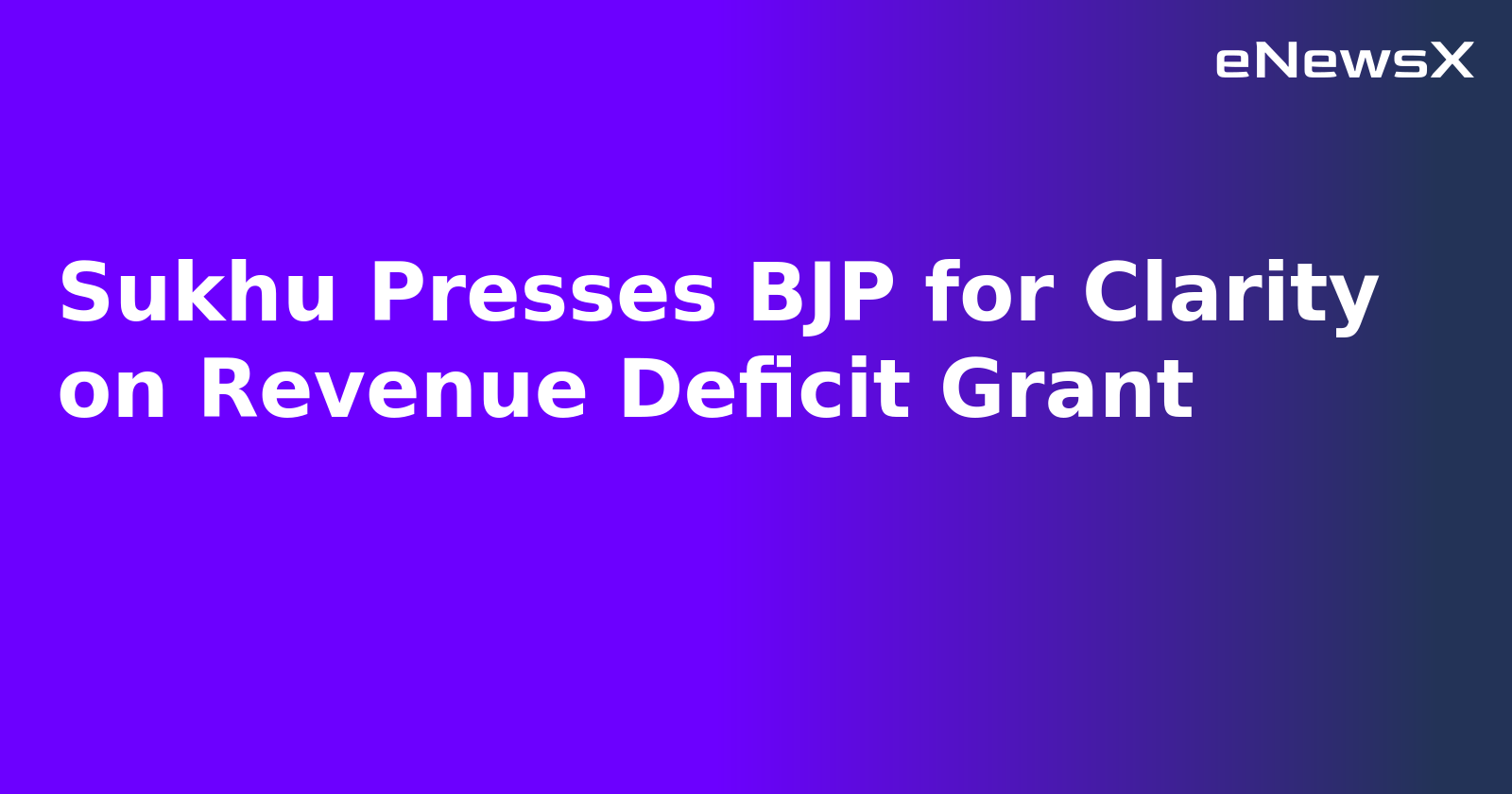 Sukhu Presses BJP for Clarity on Revenue Deficit Grant.webp