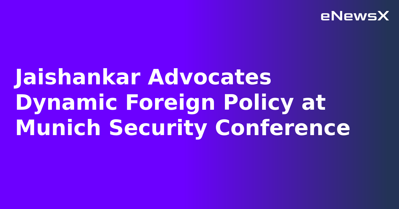 Jaishankar Advocates Dynamic Foreign Policy at Munich Security Conference.webp