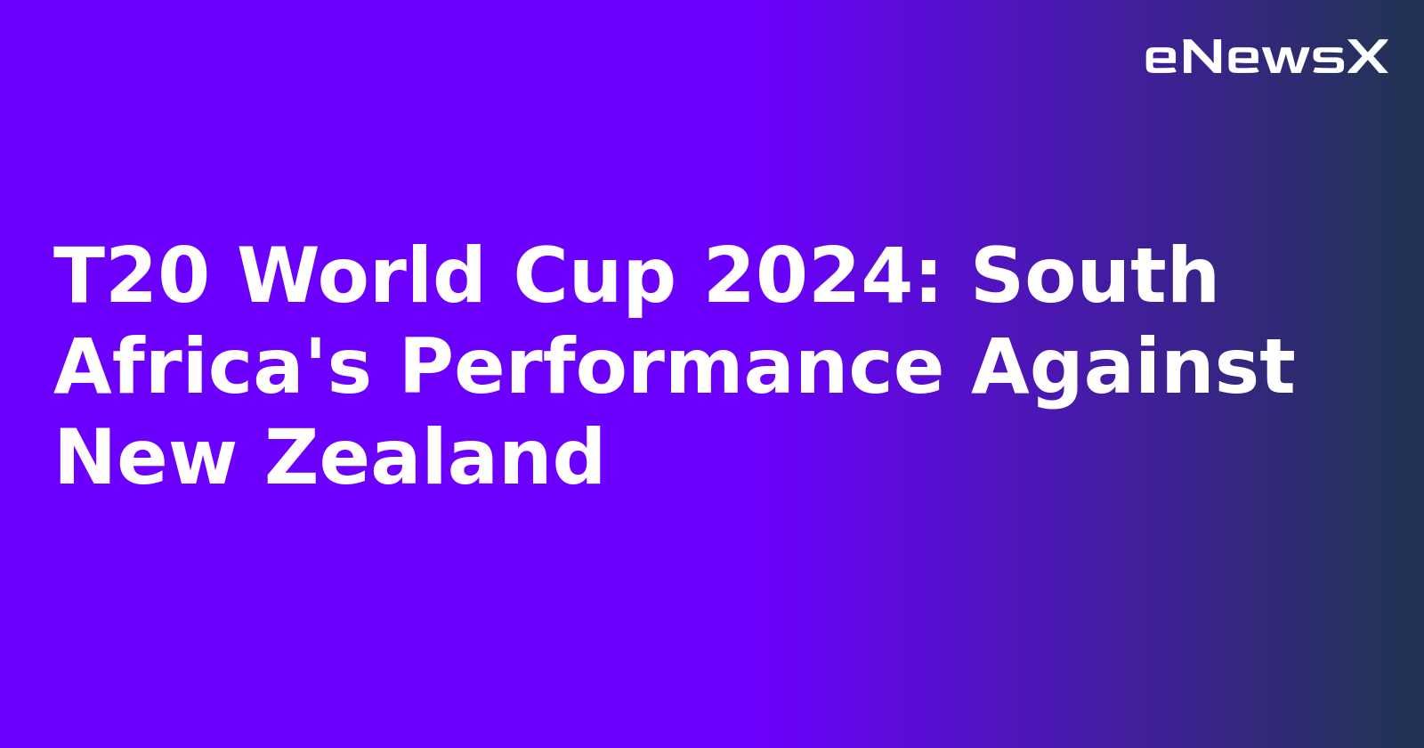 T20 World Cup 2024: South Africa's Performance Against New Zealand.webp