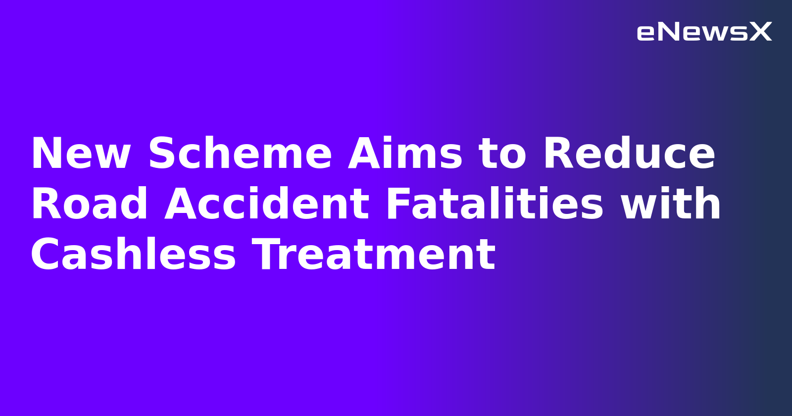 New Scheme Aims to Reduce Road Accident Fatalities with Cashless Treatment.webp
