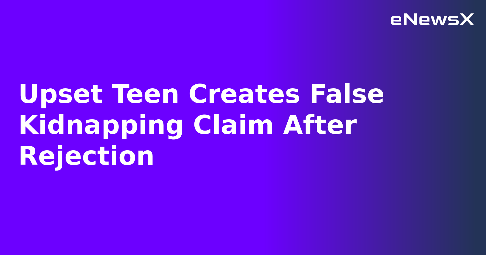 Upset Teen Creates False Kidnapping Claim After Rejection.webp