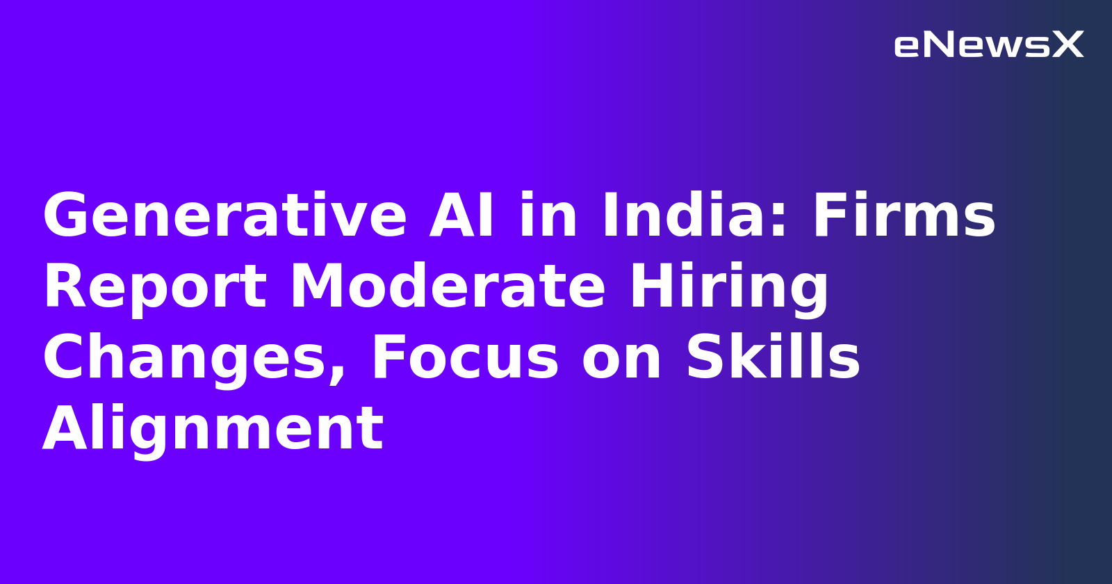 Generative AI in India: Firms Report Moderate Hiring Changes, Focus on Skills Alignment.webp