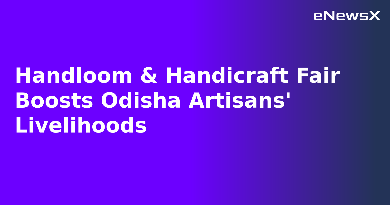 Handloom & Handicraft Fair Boosts Odisha Artisans' Livelihoods.webp