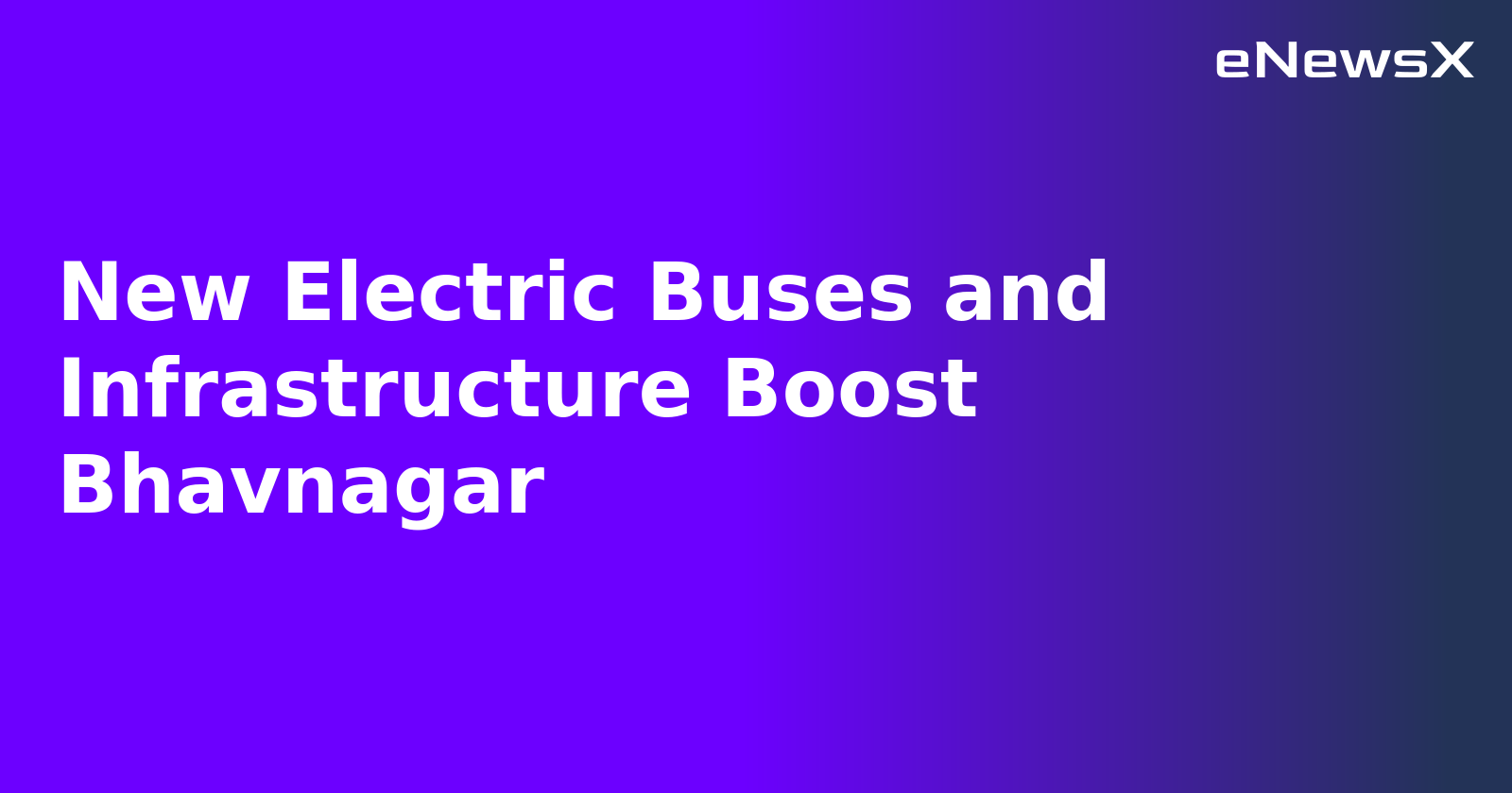 New Electric Buses and Infrastructure Boost Bhavnagar.webp