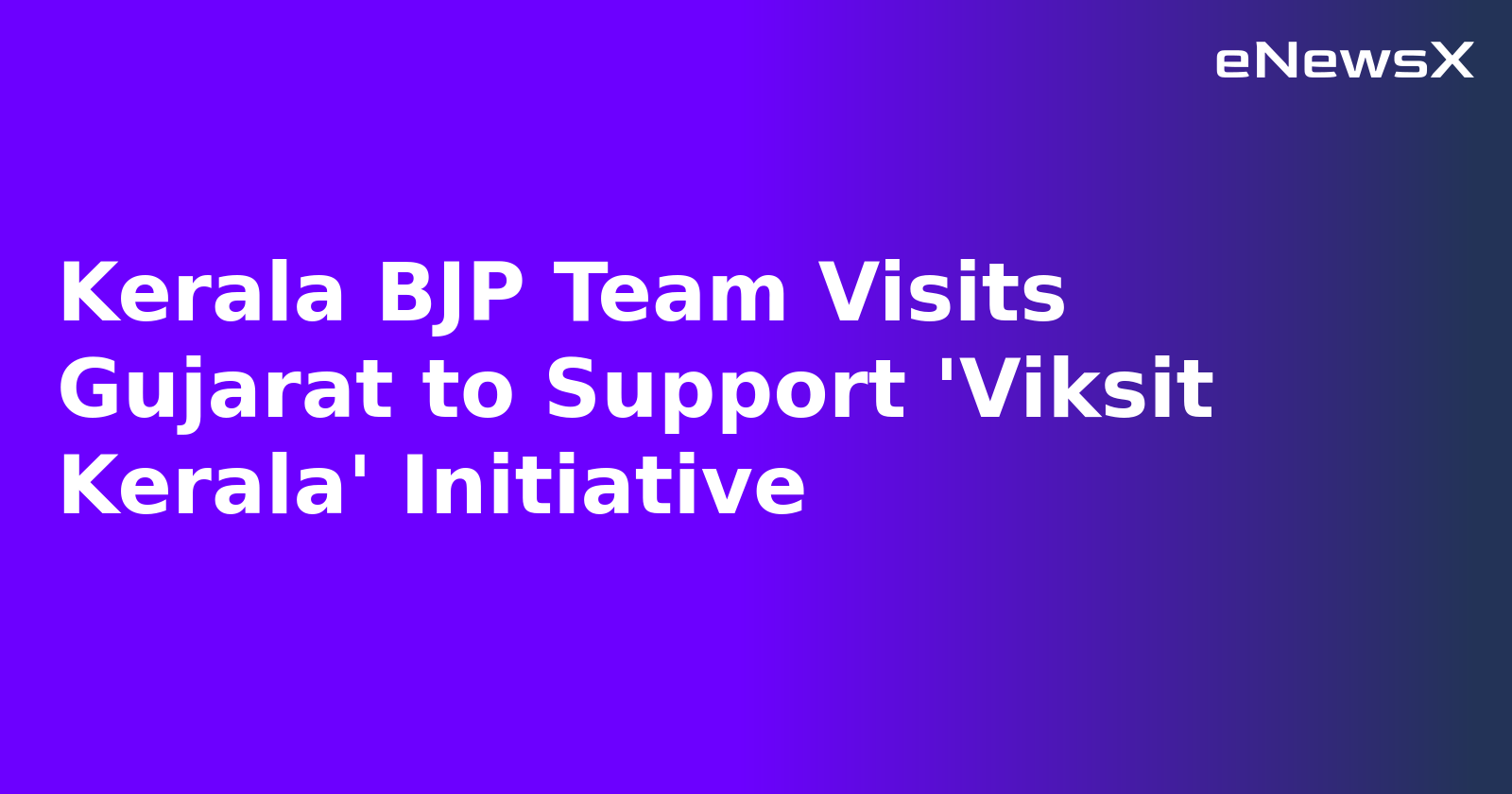 Kerala BJP Team Visits Gujarat to Support 'Viksit Kerala' Initiative.webp