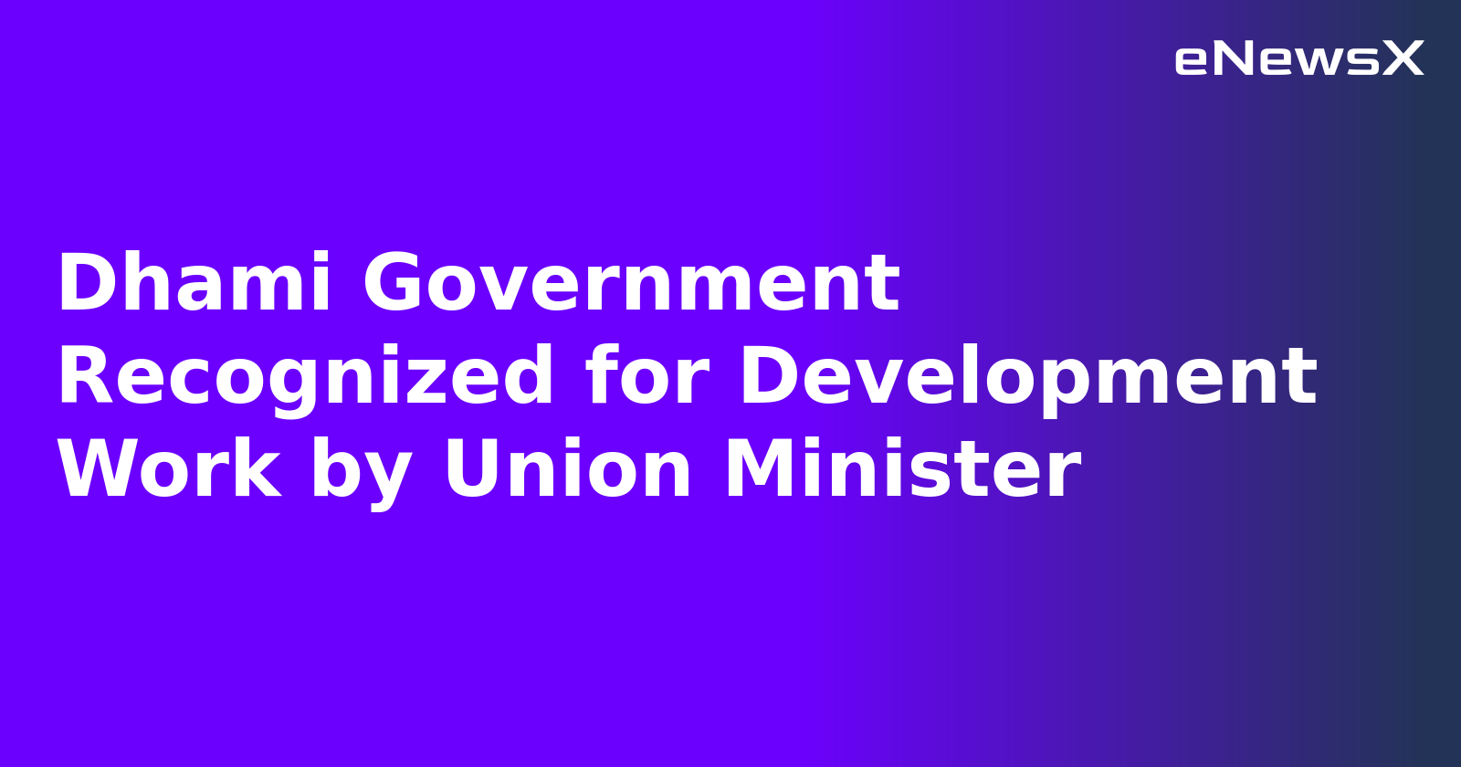 Dhami Government Recognized for Development Work by Union Minister