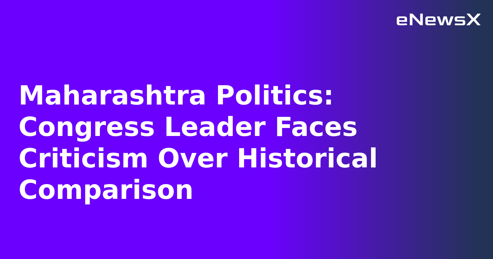 Maharashtra Politics: Congress Leader Faces Criticism Over Historical Comparison.webp Maharashtra Politics: Congress Leader Faces Criticism Over Historical Comparison.webp