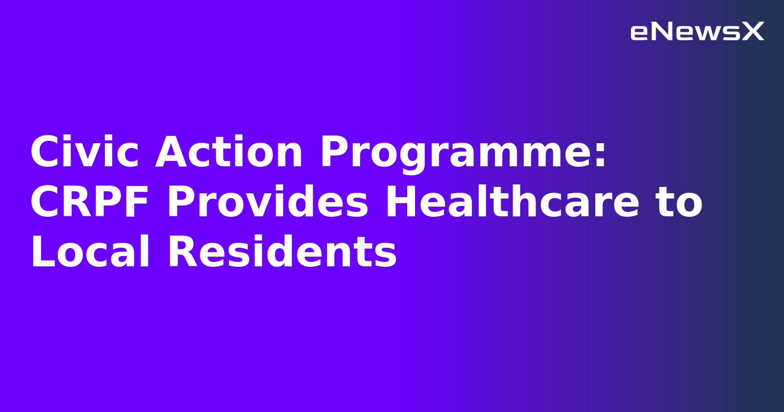 Civic Action Programme: CRPF Provides Healthcare to Local Residents.webp