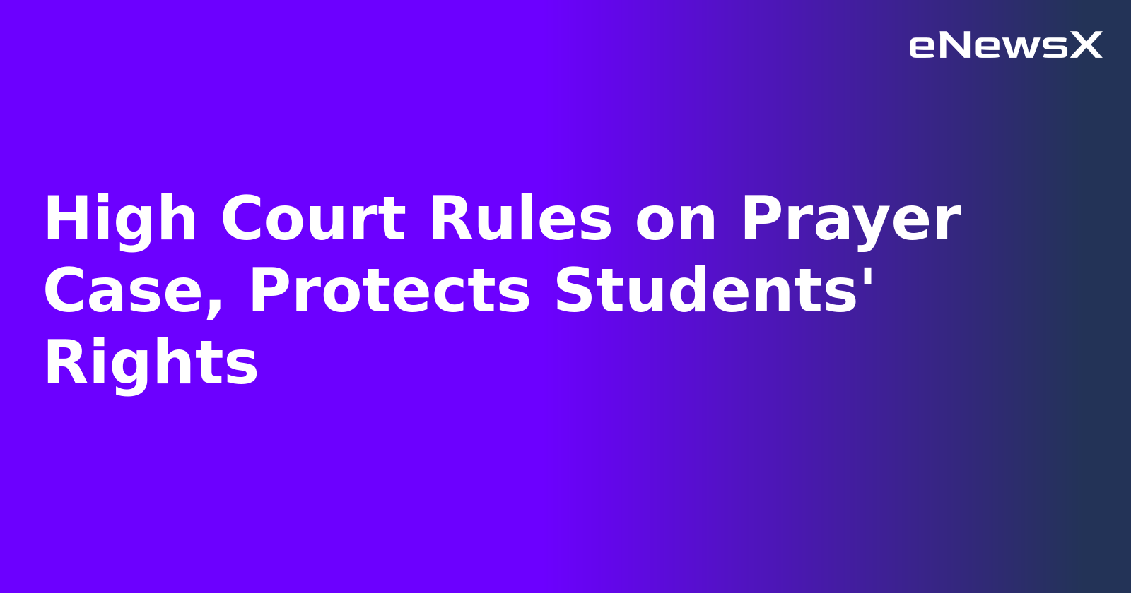 High Court Rules on Prayer Case, Protects Students' Rights.webp