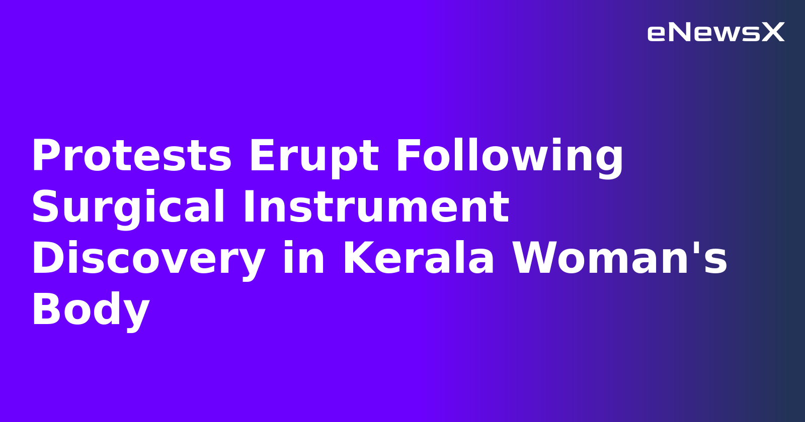 Protests Erupt Following Surgical Instrument Discovery in Kerala Woman's Body.webp Protests Erupt Following Surgical Instrument Discovery in Kerala Woman's Body.webp