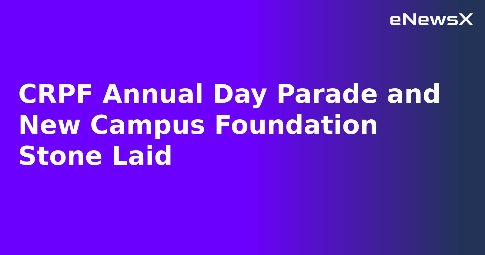 CRPF Annual Day Parade and New Campus Foundation Stone Laid.webp