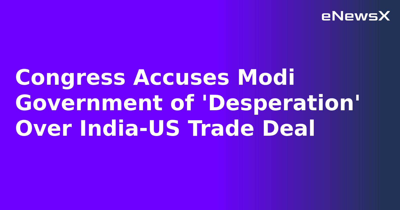 Congress Accuses Modi Government of 'Desperation' Over India-US Trade Deal.webp