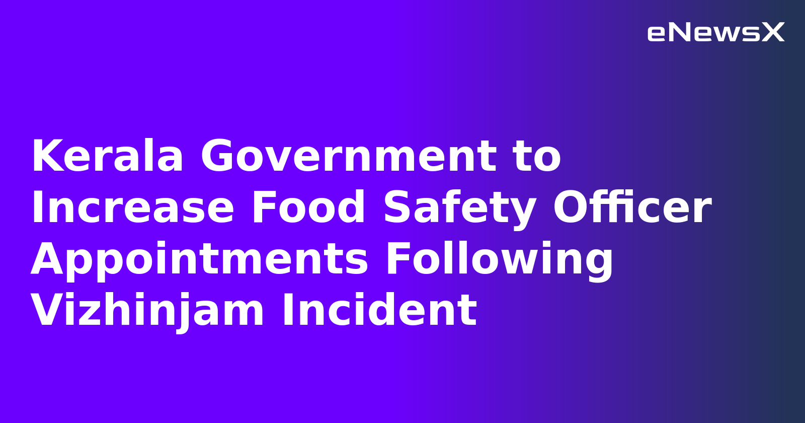 Kerala Government to Increase Food Safety Officer Appointments Following Vizhinjam Incident.webp