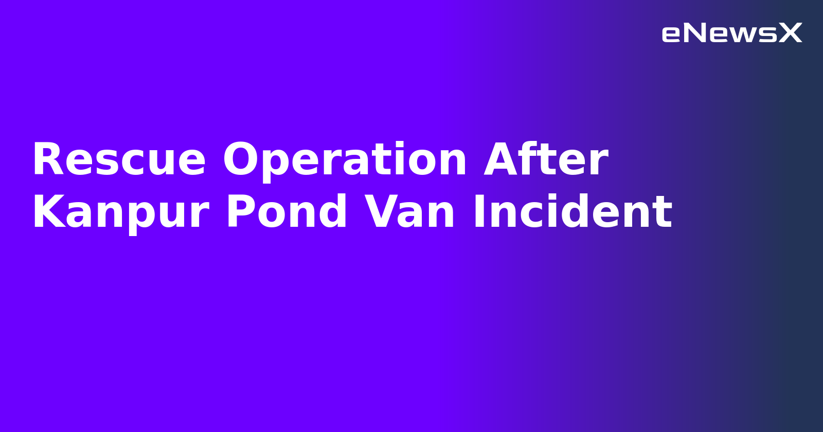 Rescue Operation After Kanpur Pond Van Incident.webp