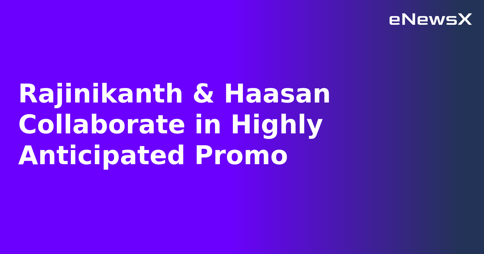 Rajinikanth & Haasan Collaborate in Highly Anticipated Promo.webp