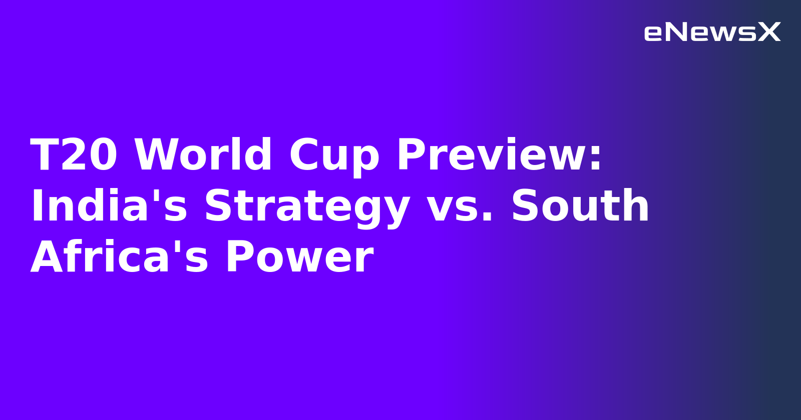 T20 World Cup Preview: India's Strategy vs. South Africa's Power.webp