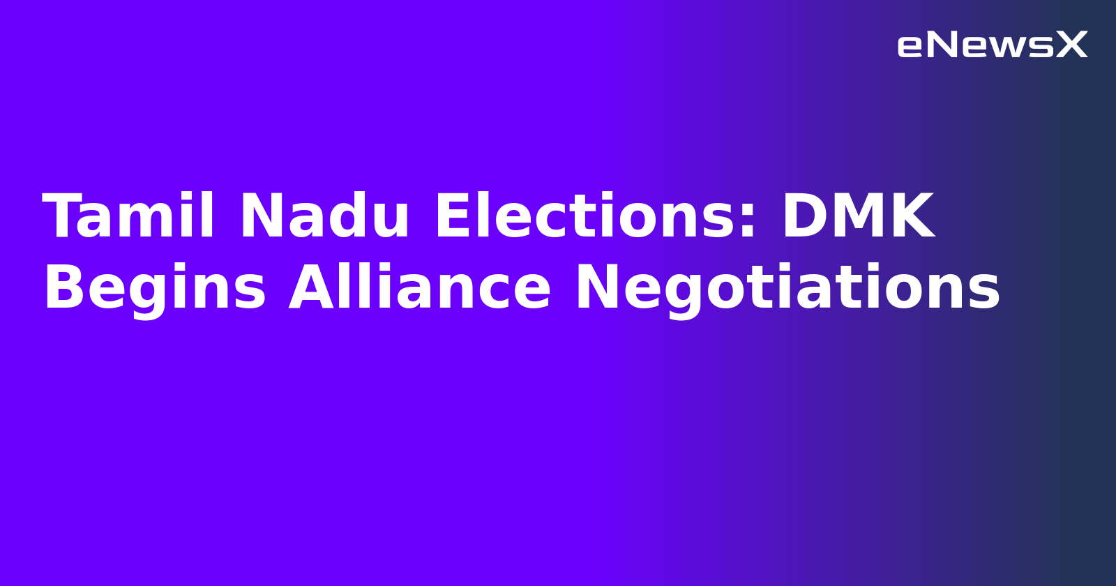 Tamil Nadu Elections: DMK Begins Alliance Negotiations.webp