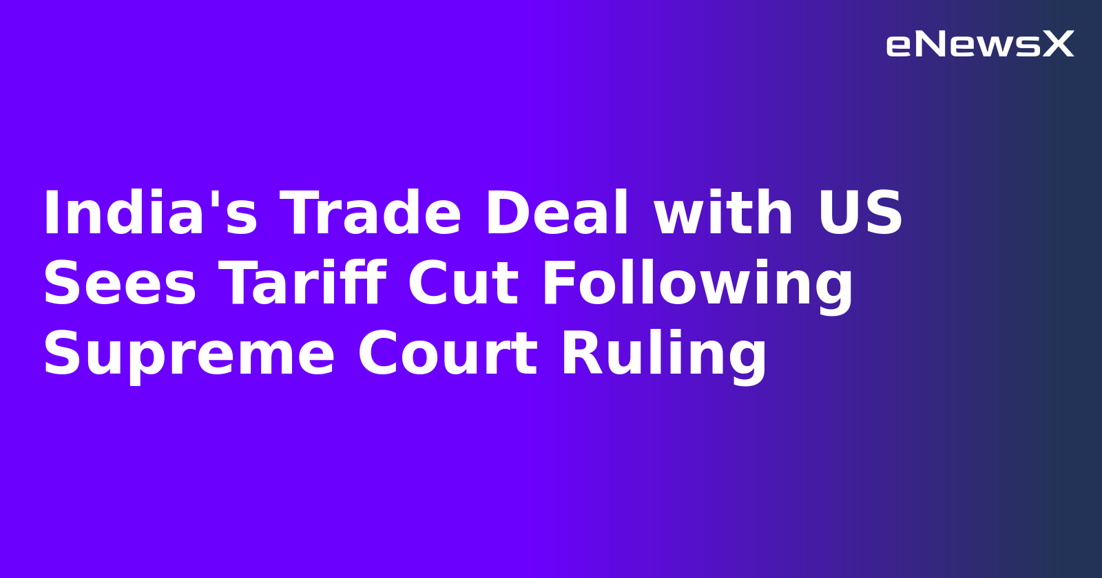 India's Trade Deal with US Sees Tariff Cut Following Supreme Court Ruling