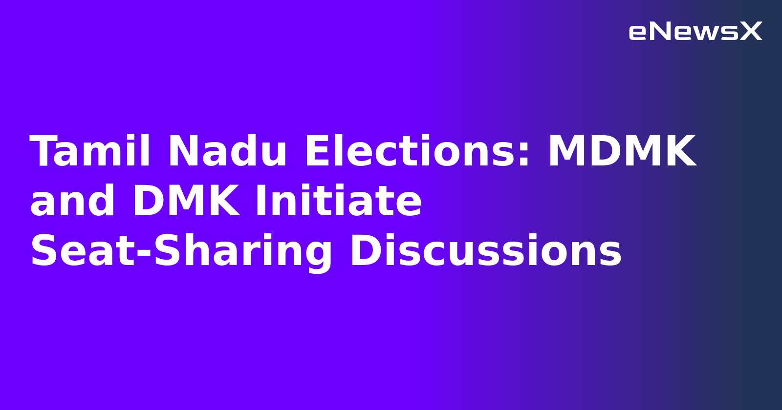 Tamil Nadu Elections: MDMK and DMK Initiate Seat-Sharing Discussions.webp