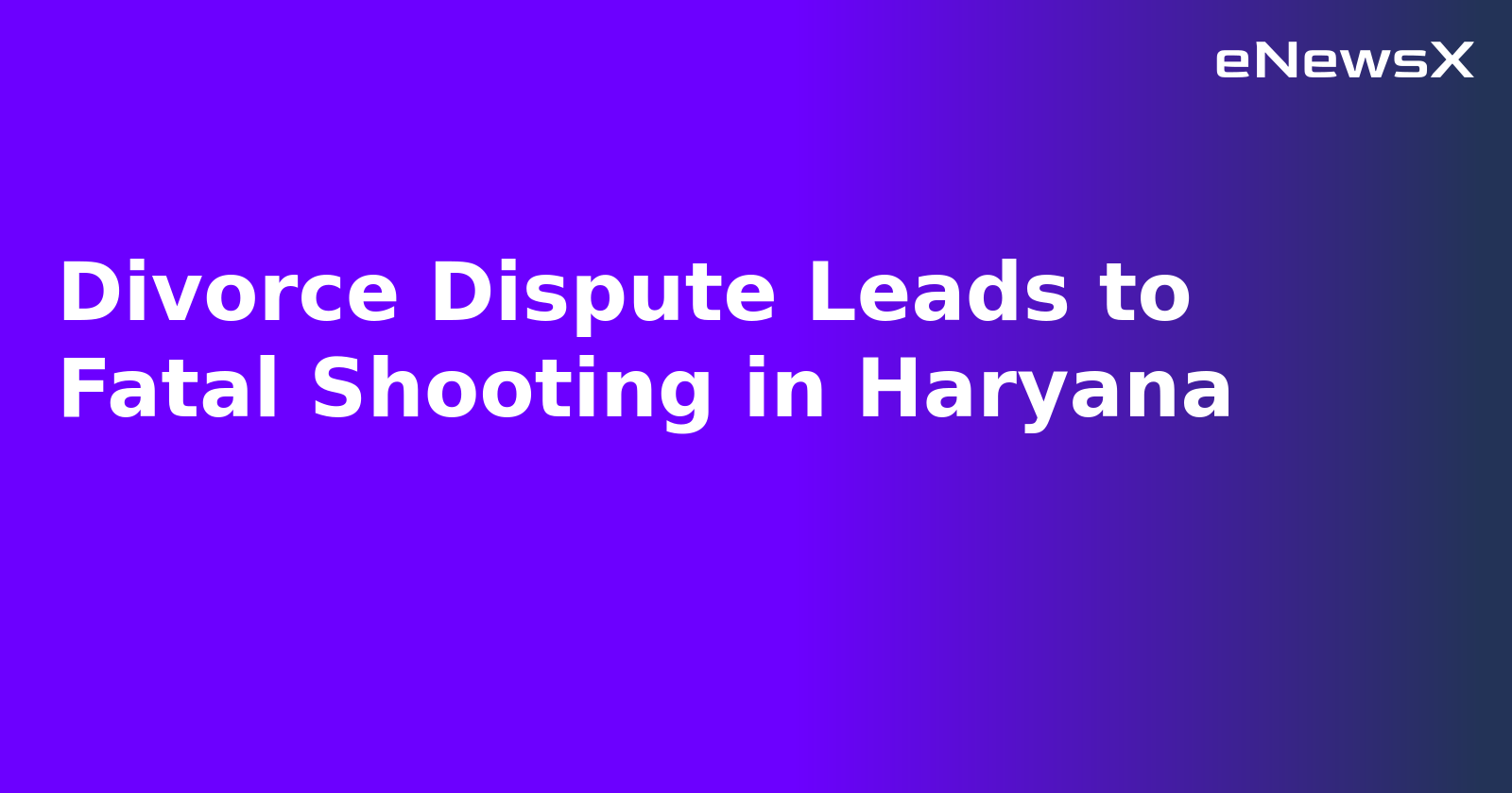 Divorce Dispute Leads to Fatal Shooting in Haryana.webp