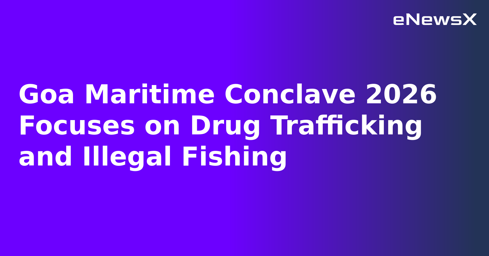Goa Maritime Conclave 2026 Focuses on Drug Trafficking and Illegal Fishing.webp