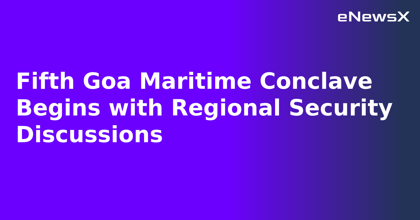 Fifth Goa Maritime Conclave Begins with Regional Security Discussions
