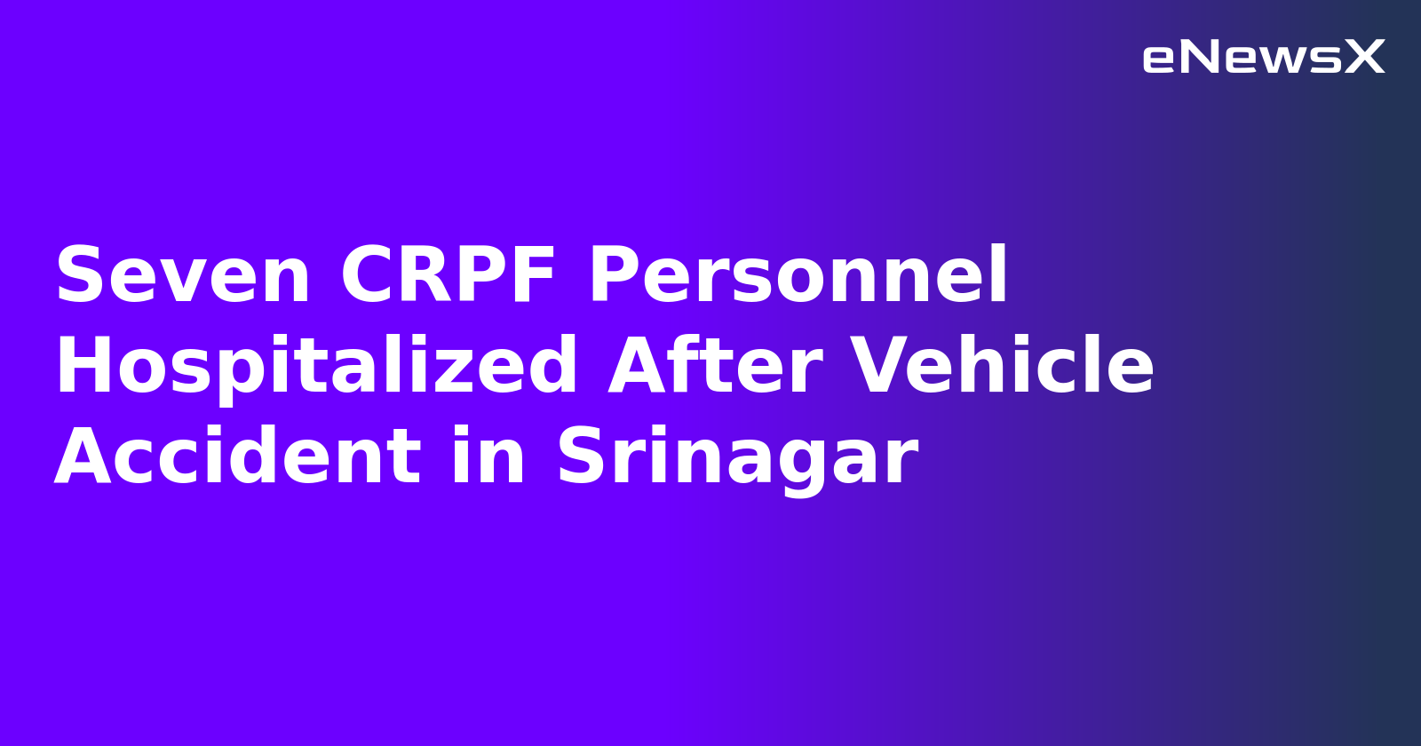 Seven CRPF Personnel Hospitalized After Vehicle Accident in Srinagar.webp