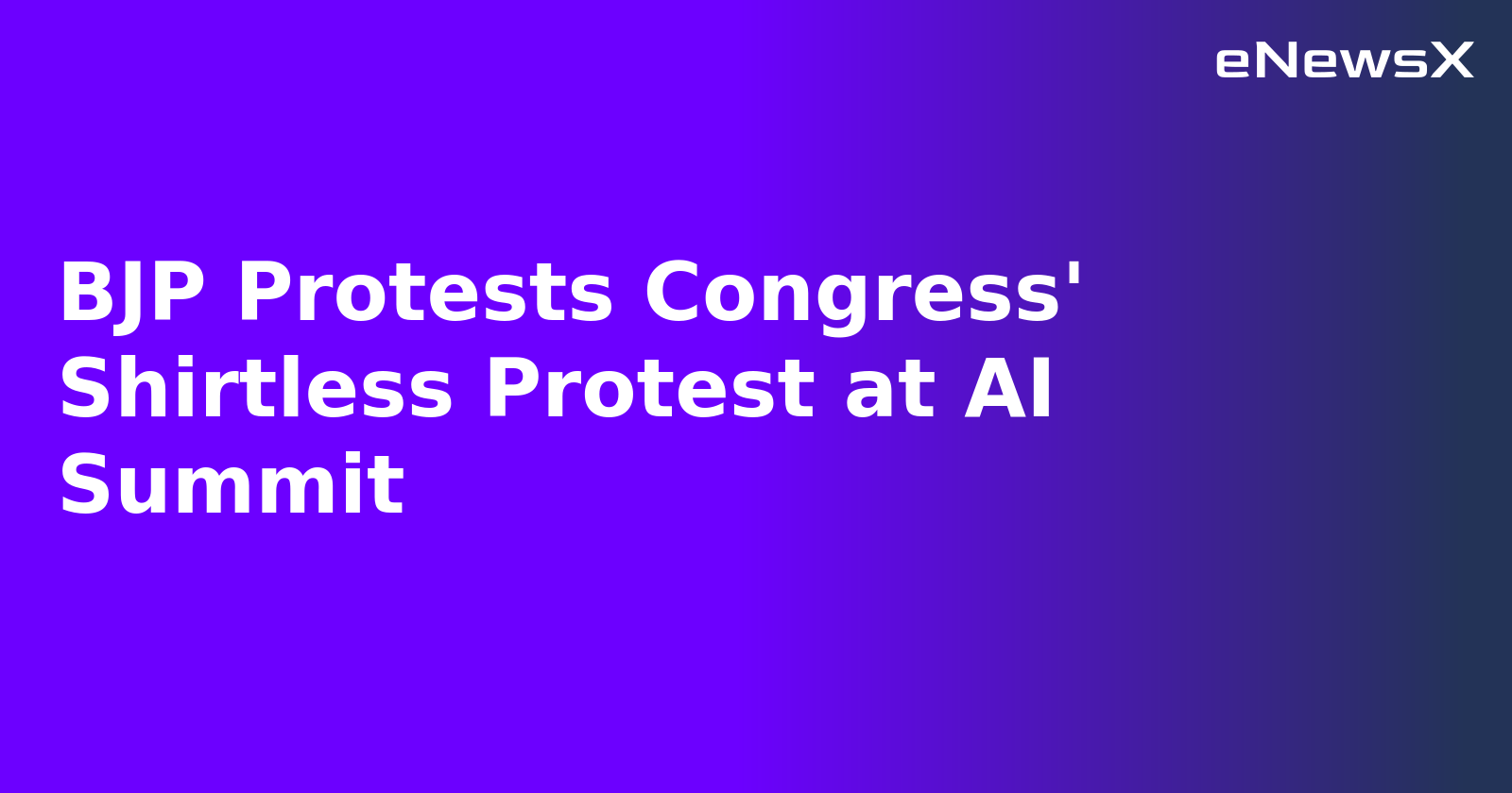 BJP Protests Congress' Shirtless Protest at AI Summit