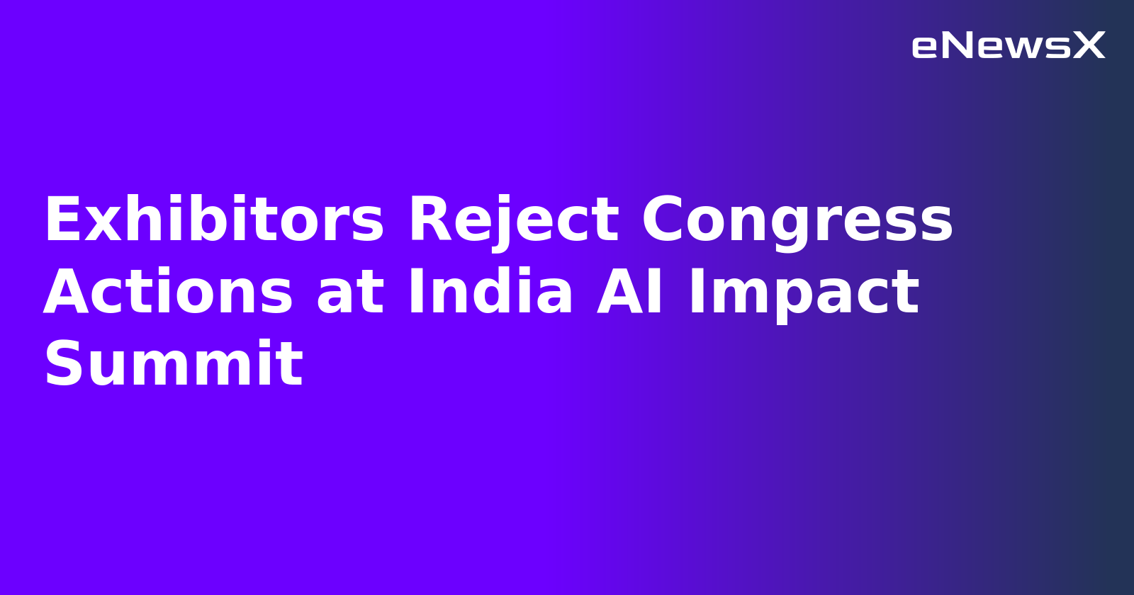 Exhibitors Reject Congress Actions at India AI Impact Summit.webp