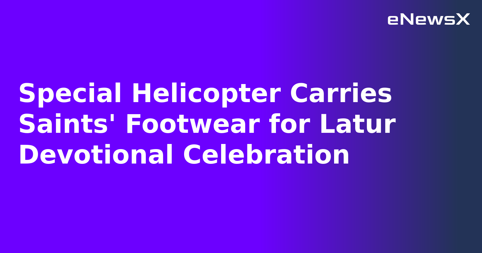 Special Helicopter Carries Saints' Footwear for Latur Devotional Celebration.webp