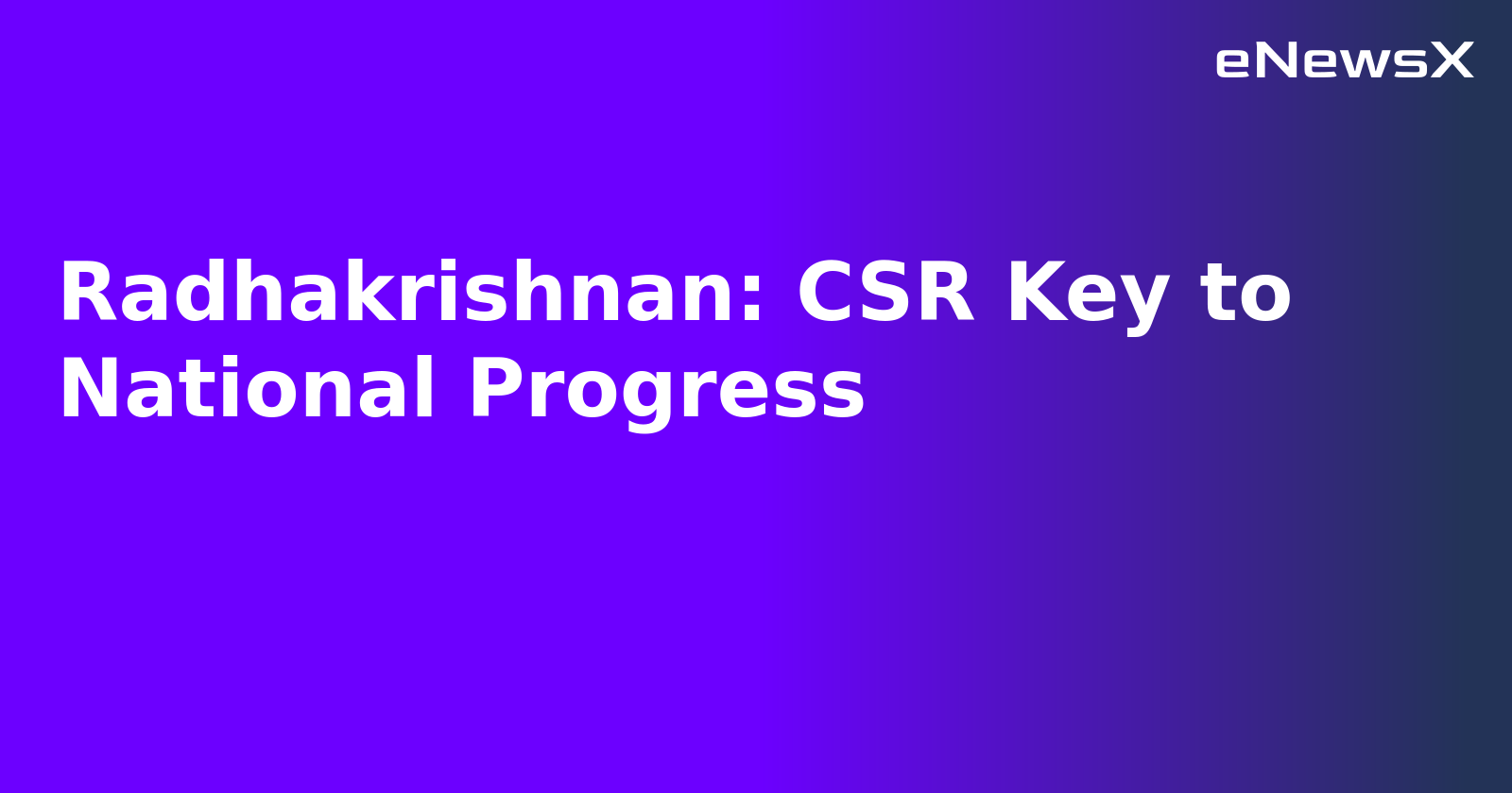 Radhakrishnan: CSR Key to National Progress.webp