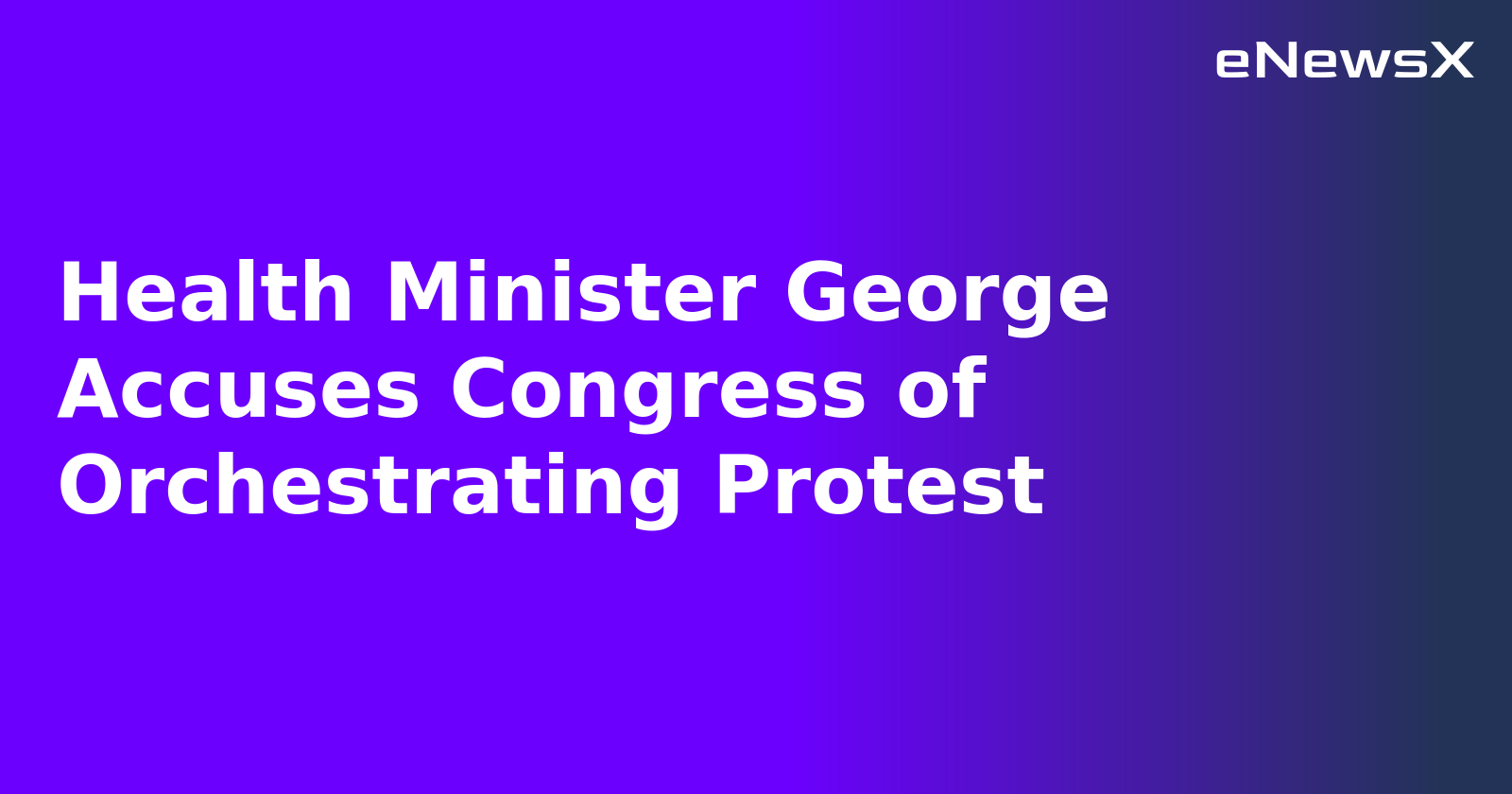 Health Minister George Accuses Congress of Orchestrating Protest.webp