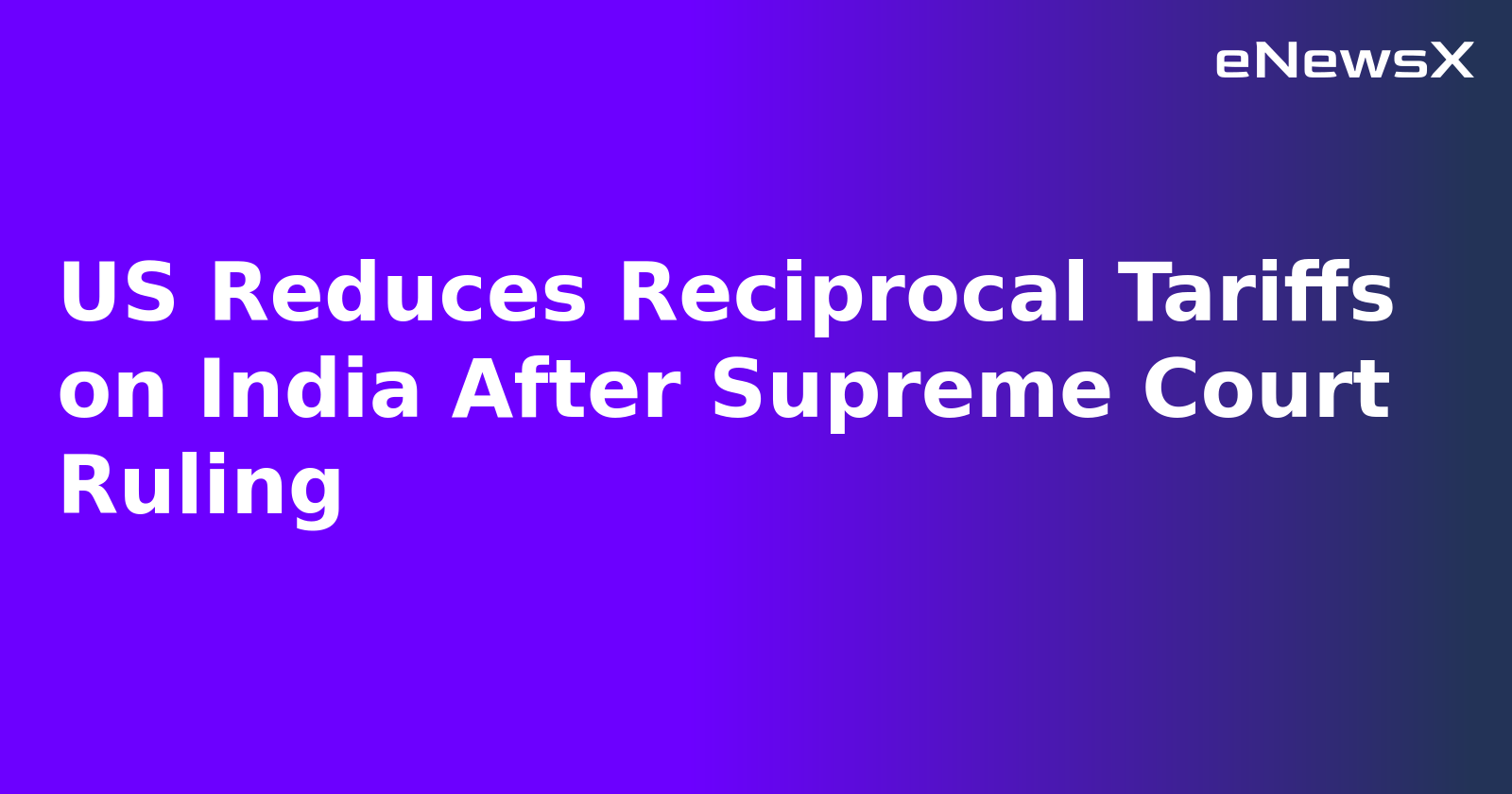 US Reduces Reciprocal Tariffs on India After Supreme Court Ruling.webp