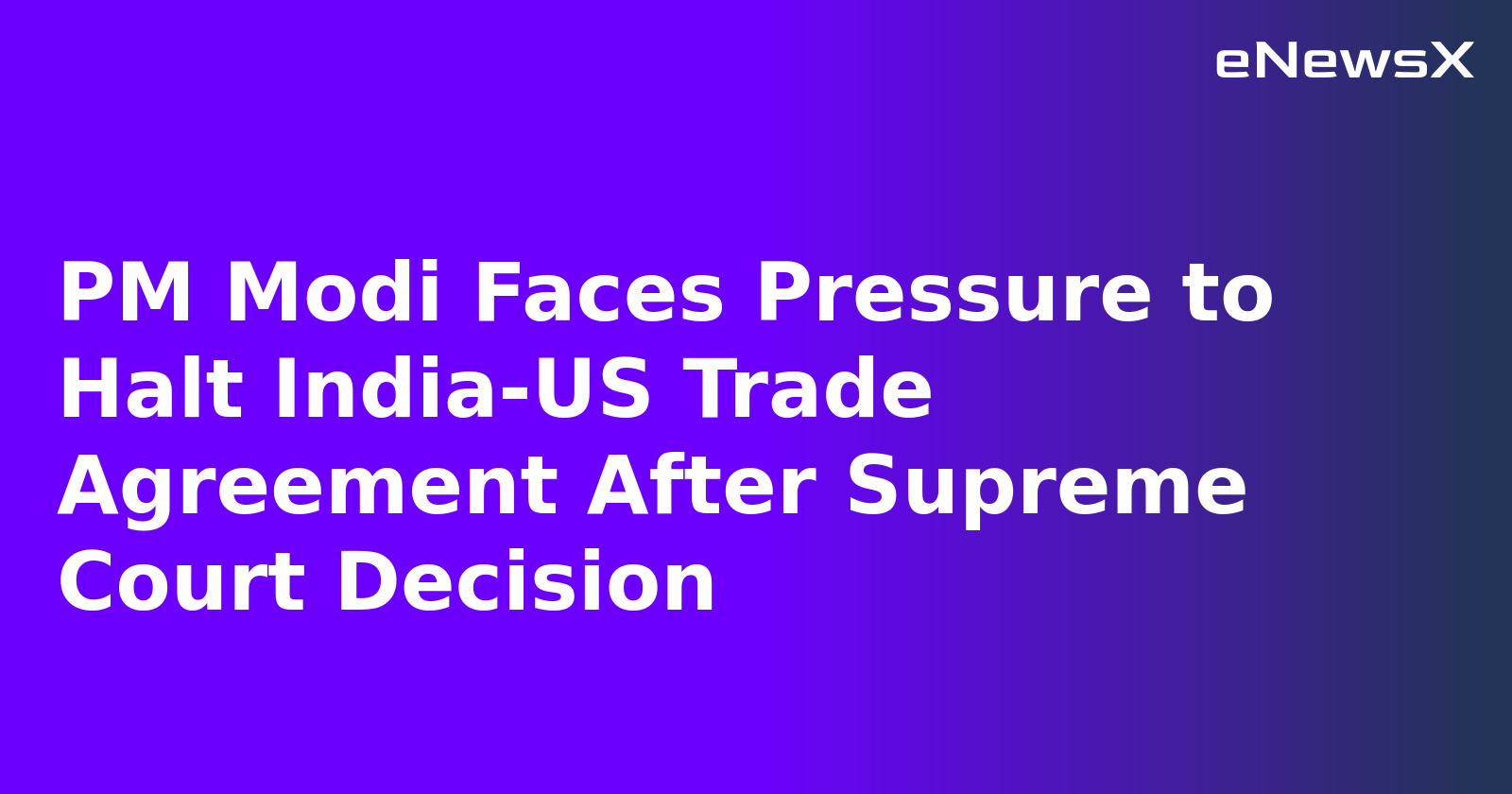PM Modi Faces Pressure to Halt India-US Trade Agreement After Supreme Court Decision.webp