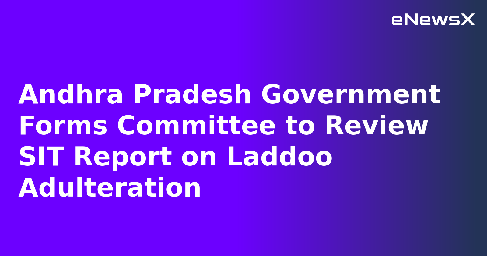 Andhra Pradesh Government Forms Committee to Review SIT Report on Laddoo Adulteration.webp