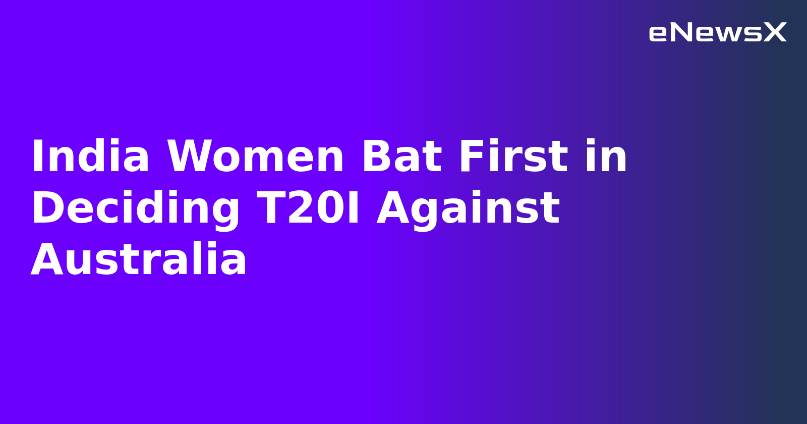 India Women Bat First in Deciding T20I Against Australia.webp India Women Bat First in Deciding T20I Against Australia.webp