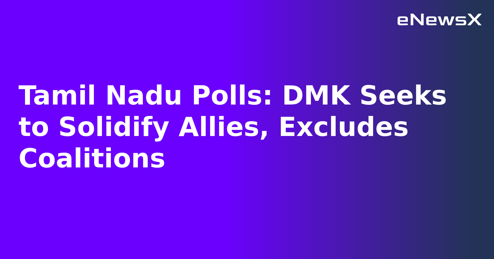 Tamil Nadu Polls: DMK Seeks to Solidify Allies, Excludes Coalitions.webp