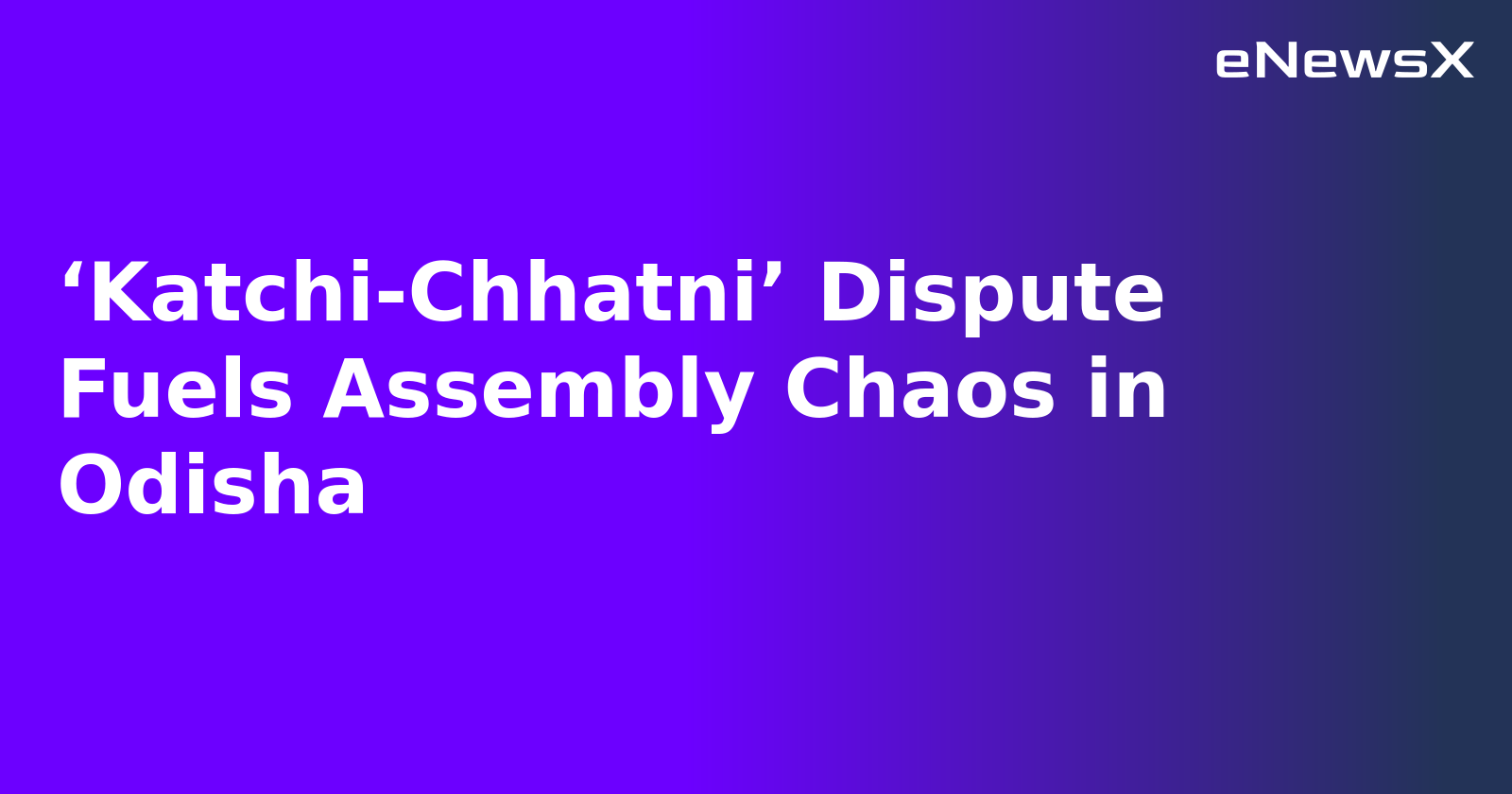 ‘Katchi-Chhatni’ Dispute Fuels Assembly Chaos in Odisha.webp ‘Katchi-Chhatni’ Dispute Fuels Assembly Chaos in Odisha.webp